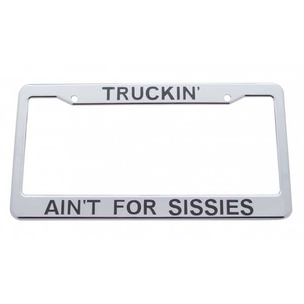 Truckin' Ain't For Sissies License Plate Frame