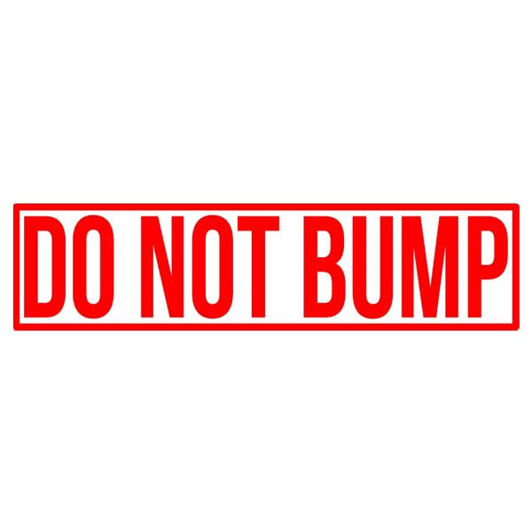 Do Not Bump Vinyl Decal