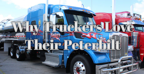 10 Reasons Why Truckers Love Their Peterbilt