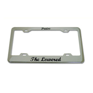Chrome "Praise The Lowered" License Plate Frame